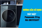 Cách sử dụng máy giặt Panasonic Inverter 13 kg NA-26CVX1AVT đời mới