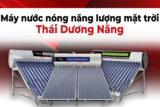 Máy nước nóng năng lượng mặt trời và 5 lưu ý quan trọng cần biết