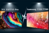 So sánh tivi 4K TCL 55P755 Pro và Samsung 55DU7700 – Tivi 55 inch nào tốt hơn?
