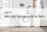 TOP 5 máy giặt Bosch đời cũ giá giảm chỉ còn từ 8 triệu đồng, rất đáng mua hiện nay