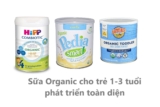 TOP 5 sữa Organic cho trẻ từ 1-3 tuổi phát triển toàn diện