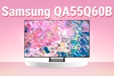 Tivi Samsung QA55Q60B và những điều bạn cần lưu ý trước khi mua