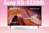 Tivi Sony KD-55X80L – Thiết kế đẹp, chất lượng hình ảnh ổn định ở mức giá tầm trung!